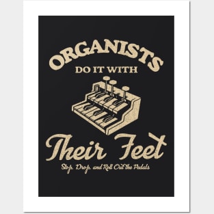 Organists Do It With Their Feet Posters and Art